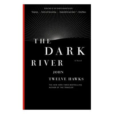 "The Dark River: Book Two of the Fourth Realm Trilogy" - "" ("Twelve Hawks John")