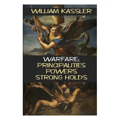 "Warfare: Principalities Powers Strong Holds" - "" ("Kassler William")