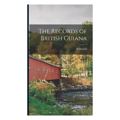 "The Records of British Guiana" - "" ("Davis N. Darnell 1846-1915")