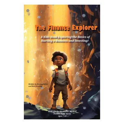 "The Finance Explorer: A Kids Book Exploring the Basics of Starting a Business and Investing!" -