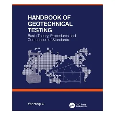 "Handbook of Geotechnical Testing: Basic Theory, Procedures and Comparison of Standards" - "" ("