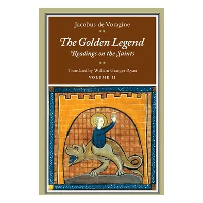 "The Golden Legend, Volume II: Readings on the Saints" - "" ("De Voragine Jacobus")