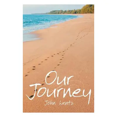 "Our Journey" - "" ("Lentz John")