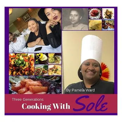 "Three Generations Cooking With Sole" - "" ("Ward Pamela")