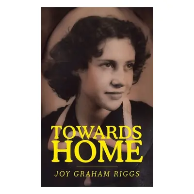 "Towards Home" - "" ("Riggs Joy Graham")