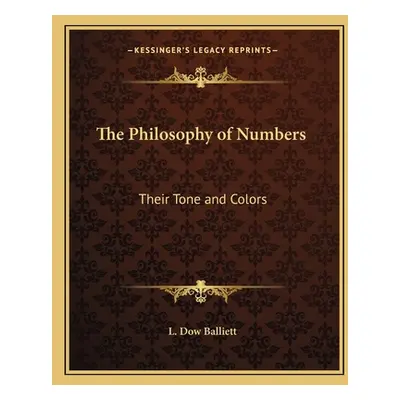 "The Philosophy of Numbers: Their Tone and Colors" - "" ("Balliett L. Dow")