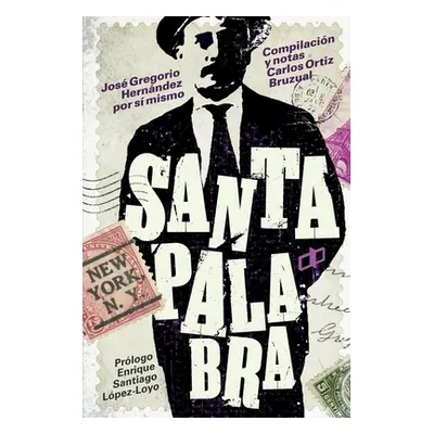 "Santa palabra: Jos Gregorio Hernndez por s mismo" - "" ("Lpez-Loyo Enrique Santiago")