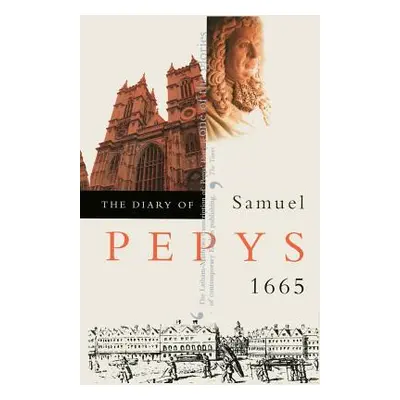 "The Diary of Samuel Pepys: 1665" - "" ("Pepys Samuel")