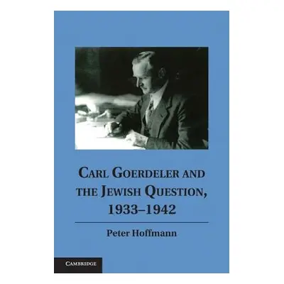 "Carl Goerdeler and the Jewish Question, 1933-1942" - "" ("Hoffmann Peter")