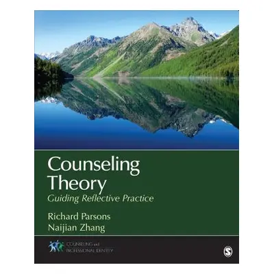 "Counseling Theory: Guiding Reflective Practice" - "" ("Parsons Richard D.")