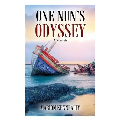 "One Nun's Odyssey: A Memoir" - "" ("Kenneally Marion")