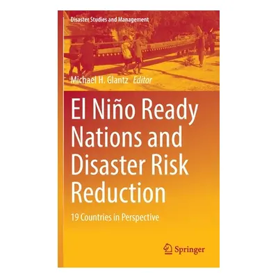 "El Nio Ready Nations and Disaster Risk Reduction: 19 Countries in Perspective" - "" ("Glantz Mi