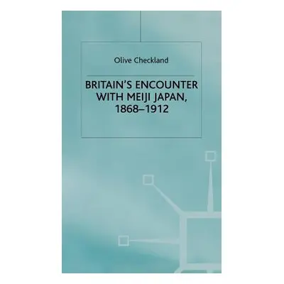 "Britain's Encounter with Meiji Japan, 1868-1912" - "" ("Checkland Olive")