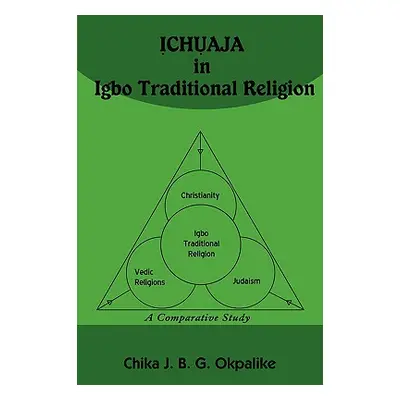 "ỊCHỤAJA in Igbo Traditional Religion: A Comparative Study with SACRIFICE in Judaism, Hinduism a