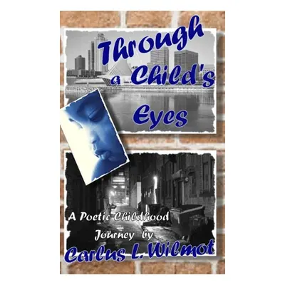 "Through a Child's Eyes" - "" ("Wilmot Carlus")