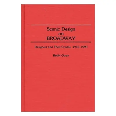 "Scenic Design on Broadway: Designers and Their Credits, 1915-1990" - "" ("Owen Bobbi")