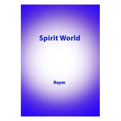 "Spirit World: Diary of an Urban Shaman" - "" ("Richards Raym")