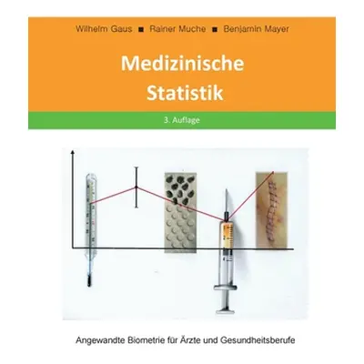 "Medizinische Statistik: Angewandte Biometrie fr rzte und Gesundheitsberufe" - "" ("Gaus Wilhelm