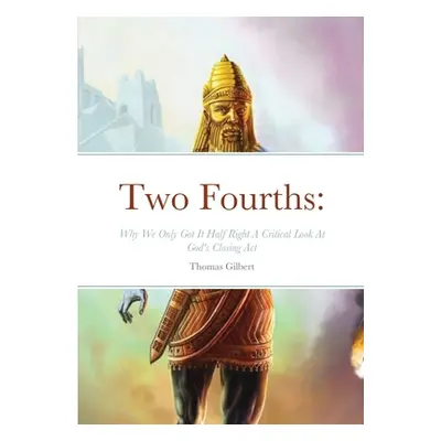 Two Fourths: Why We Only Got It Half Right (Gilbert Thomas)