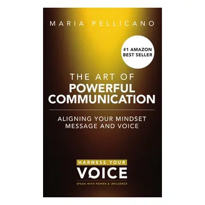 "The Art of Powerful Communication (hardcover)" - "" ("Pellicano Maria")