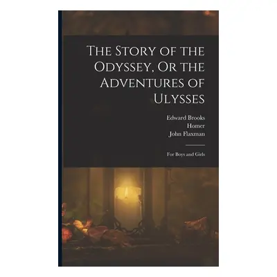 "The Story of the Odyssey, Or the Adventures of Ulysses: For Boys and Girls" - "" ("Homer")