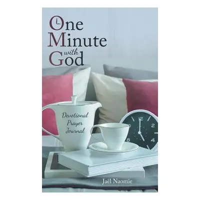 "One Minute with God: Devotional Prayer Journal" - "" ("Naomie Jal")