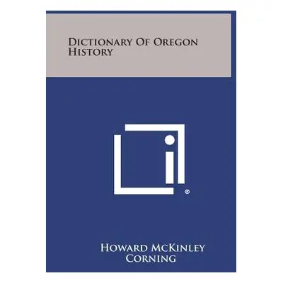 "Dictionary of Oregon History" - "" ("Corning Howard McKinley")