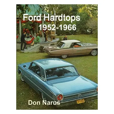 "Ford Hardtops 1952-1966" - "" ("Narus Don")