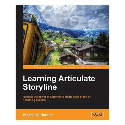 "Learning Articulate Storyline" - "" ("Harnett Stephanie")