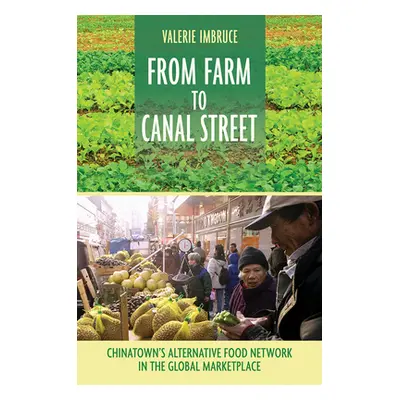 "From Farm to Canal Street: Chinatown's Alternative Food Network in the Global Marketplace" - ""