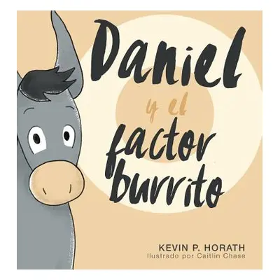 "Daniel y el factor burrito" - "" ("Horath Kevin P.")