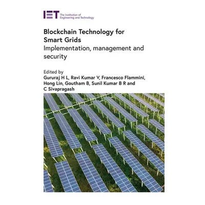 "Blockchain Technology for Smart Grids: Implementation, Management and Security" - "" ("Gururaj 