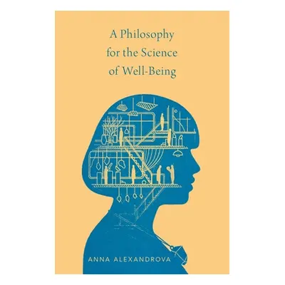 "Philosophy for the Science of Well-Being" - "" ("Alexandrova Anna")