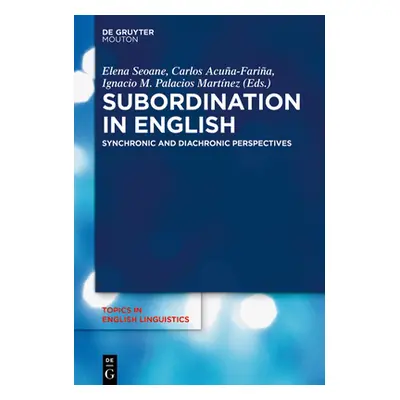 "Subordination in English: Synchronic and Diachronic Perspectives" - "" ("Seoane Elena")