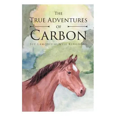 "The True Adventures Of Carbon" - "" ("Lamoree Sue")