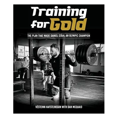 "Training for Gold: The plan that made Daniel Sthl Olympic Champion" - "" ("Hafsteinsson Vsteinn