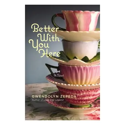 "Better with You Here" - "" ("Zepeda Gwendolyn")