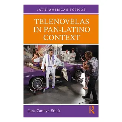 "Telenovelas in Pan-Latino Context" - "" ("Erlick June Carolyn")