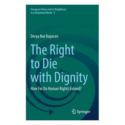 "The Right to Die with Dignity: How Far Do Human Rights Extend?" - "" ("Kayacan Derya Nur")