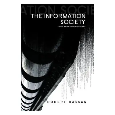 "The Information Society: Cyber Dreams and Digital Nightmares" - "" ("Hassan Robert")