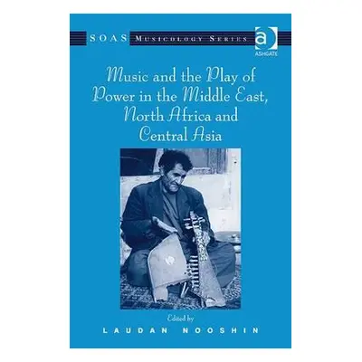 "Music and the Play of Power in the Middle East, North Africa and Central Asia" - "" ("Nooshin L