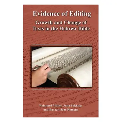 "Evidence of Editing: Growth and Change of Texts in the Hebrew Bible" - "" ("Mller Reinhard")