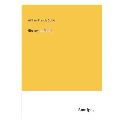 "History of Rome" - "" ("Collier Willliam Francis")