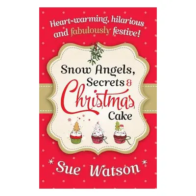 "Snow Angels, Secrets and Christmas Cake" - "" ("Watson Sue")