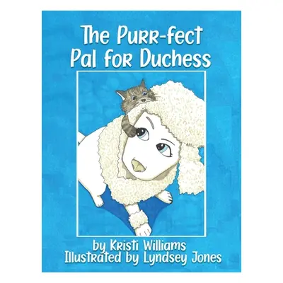 "The Purr-fect Pal for Duchess" - "" ("Williams Kristi")