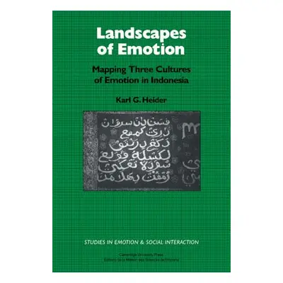 "Landscapes of Emotion: Mapping Three Cultures of Emotion in Indonesia" - "" ("Heider Karl G.")