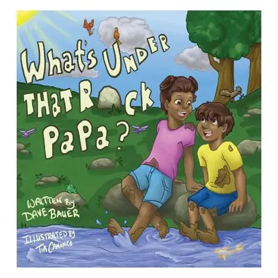 "What's Under That Rock, Papa?" - "" ("Bauer Dave")