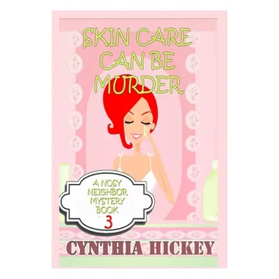 "Skin Care Can Be Murder" - "" ("Hickey Cynthia")