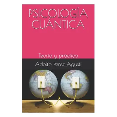 "Psicologa Cuntica: Teora Y Prctica" - "" ("Perez Agusti Adolfo")