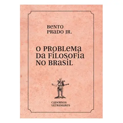 "O problema da filosofia no Brasil" - "" ("Prado Bento Jr.")